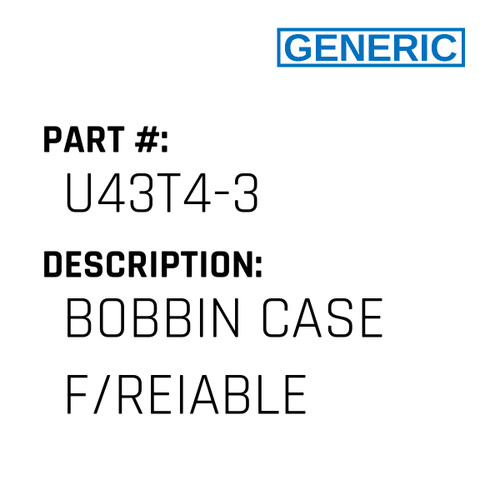 Bobbin Case F/Reiable - Generic #U43T4-3