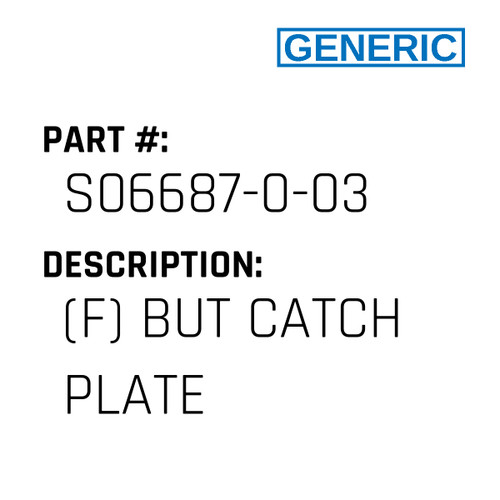 (F) But Catch Plate - Generic #S06687-0-03
