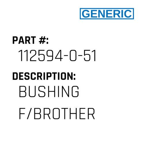 Bushing F/Brother - Generic #112594-0-51