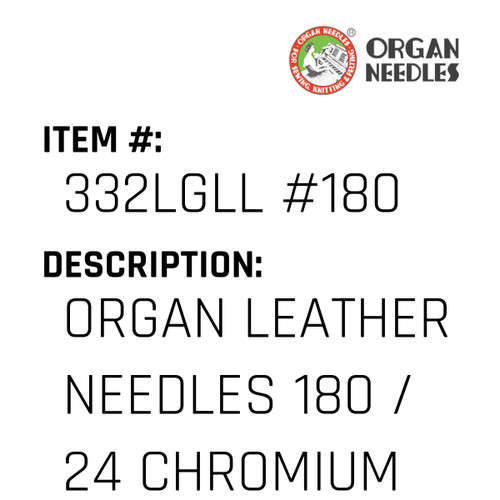 Organ Leather Needles 180 / 24 Chromium For Industrial Sewing Machines - Organ Needle #332LGLL #180