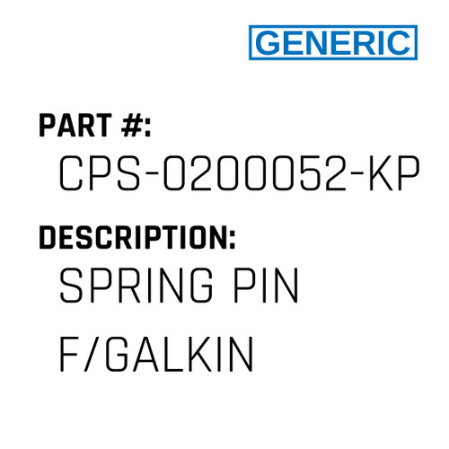 Spring Pin F/Galkin - Generic #CPS-0200052-KP