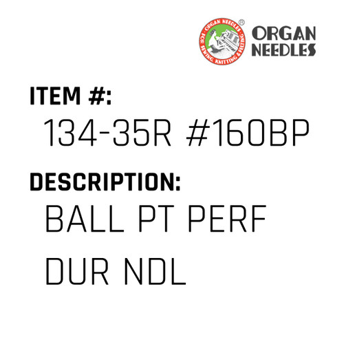 Ball Pt Perf Dur Ndl - Organ Needle #134-35R #160BP PD