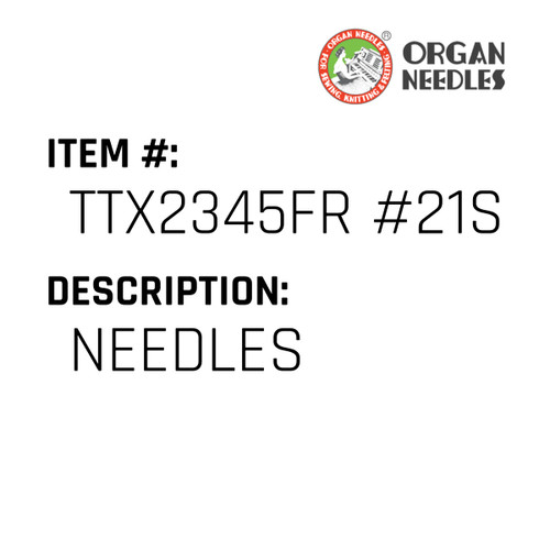 Needles - Organ Needle #TTX2345FR #21SPI