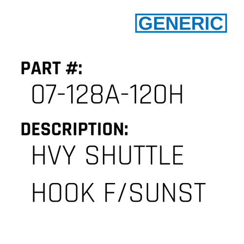 Hvy Shuttle Hook F/Sunst - Generic #07-128A-120H