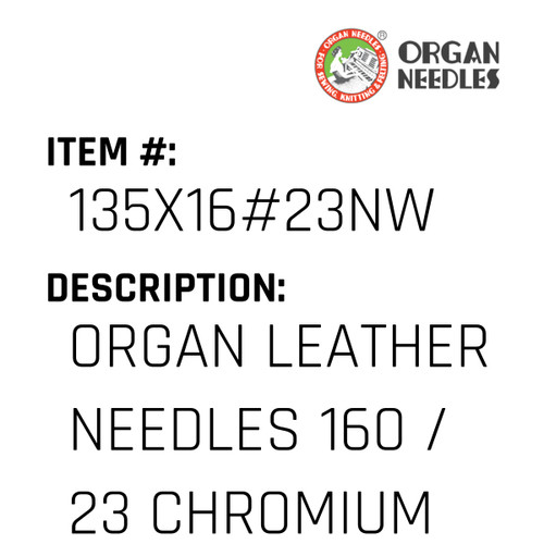 Organ Leather Needles 160 / 23 Chromium For Industrial Sewing Machines - Organ Needle #135X16#23NW