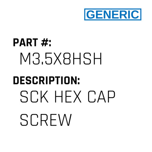 Sck Hex Cap Screw - Generic #M3.5X8HSH