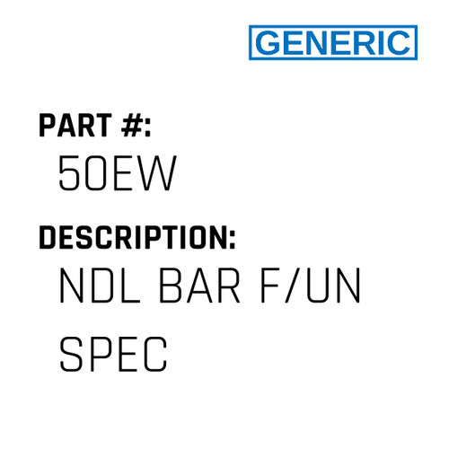 Ndl Bar F/Un Spec - Generic #50EW