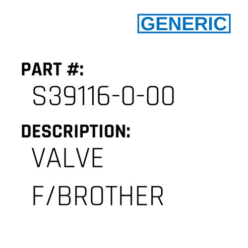 Valve F/Brother - Generic #S39116-0-00