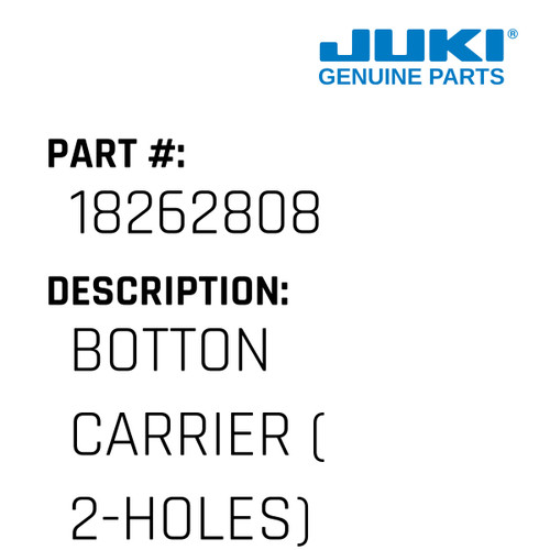 Botton Carrier - Juki #18262808 Genuine Juki Part