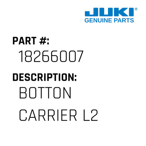 Botton Carrier L2 - Juki #18266007 Genuine Juki Part