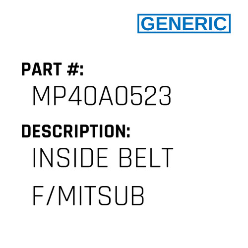 Inside Belt F/Mitsub - Generic #MP40A0523