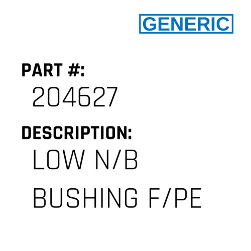 Low N/B Bushing F/Pe - Generic #204627