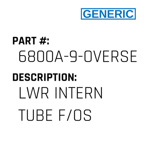 Lwr Intern Tube F/Os - Generic #6800A-9-OVERSEWER