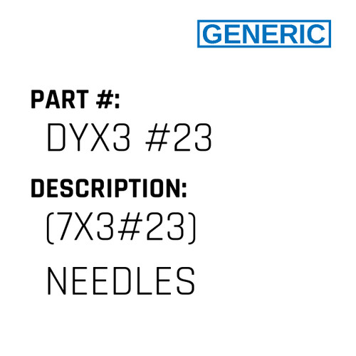 (7X3#23) Needles - Generic #DYX3 #23