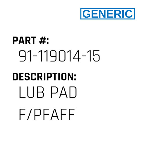 Lub Pad F/Pfaff - Generic #91-119014-15