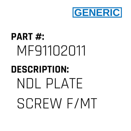 Ndl Plate Screw F/Mt - Generic #MF91102011