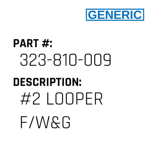 #2 Looper F/W&G - Generic #323-810-009