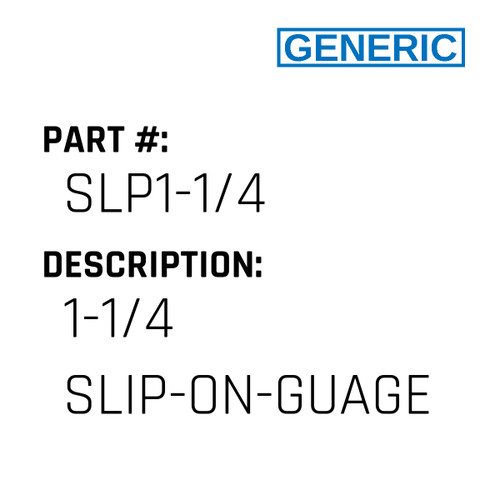 1-1/4  Slip-On-Guage - Generic #SLP1-1/4