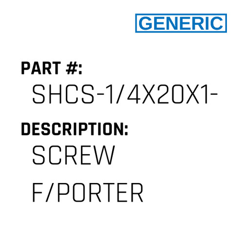 Screw F/Porter - Generic #SHCS-1/4X20X1-1/2