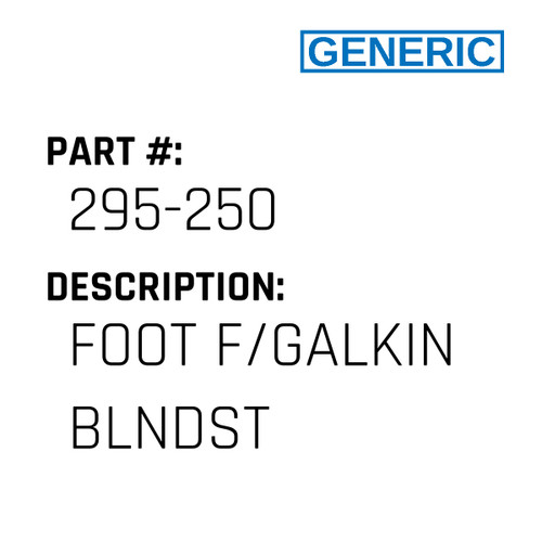 Foot F/Galkin Blndst - Generic #295-250
