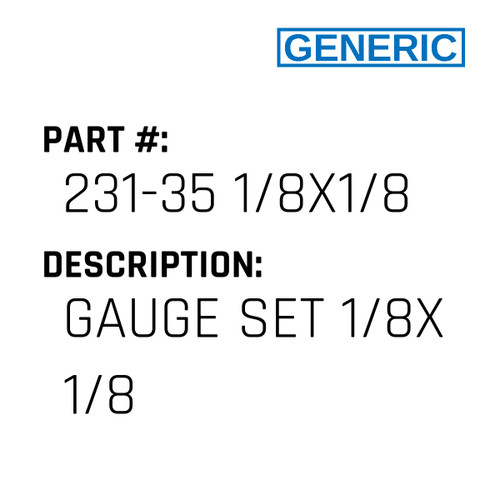 Gauge Set 1/8X 1/8 - Generic #231-35 1/8X1/8