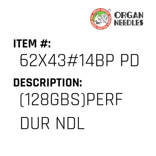 (128Gbs)Perf Dur Ndl - Organ Needle #62X43#14BP PD