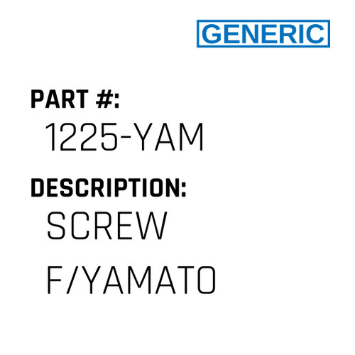 Screw F/Yamato - Generic #1225-YAM