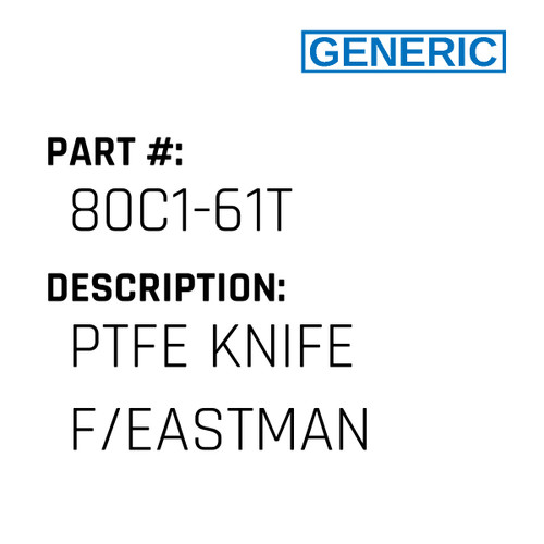 Ptfe Knife F/Eastman - Generic #80C1-61T