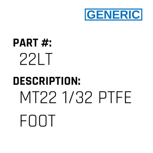 Mt22 1/32 Ptfe Foot - Generic #22LT