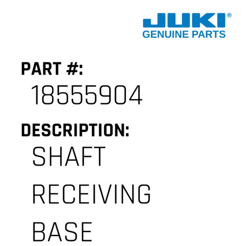 Shaft Receiving Base - Juki #18555904 Genuine Juki Part