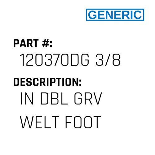 In Dbl Grv Welt Foot - Generic #120370DG 3/8