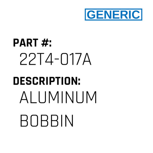 Aluminum Bobbin - Generic #22T4-017A