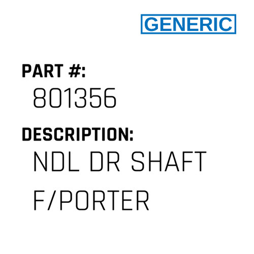 Ndl Dr Shaft F/Porter - Generic #801356