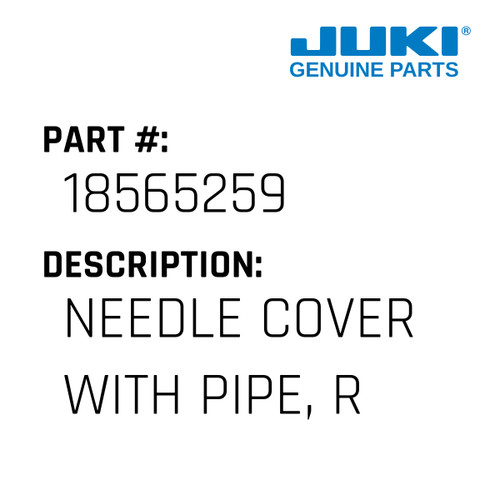 Needle Cover With Pipe, Right - Juki #18565259 Genuine Juki Part