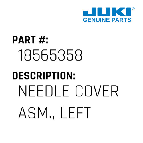 Needle Cover Asm., Left - Juki #18565358 Genuine Juki Part
