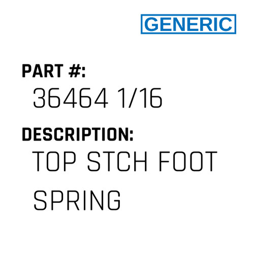 Top Stch Foot Spring - Generic #36464 1/16