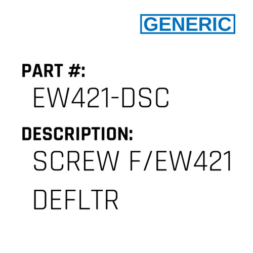 Screw F/Ew421 Defltr - Generic #EW421-DSC