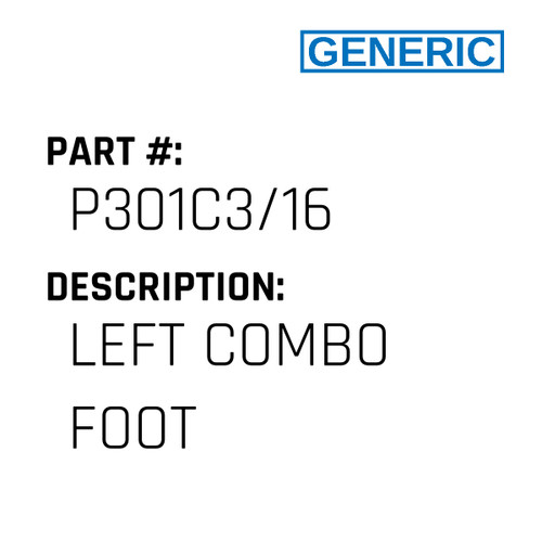 Left Combo Foot - Generic #P301C3/16