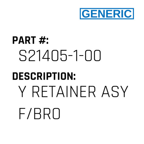 Y Retainer Asy F/Bro - Generic #S21405-1-00