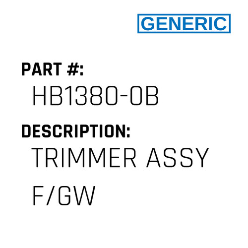 Trimmer Assy F/Gw - Generic #HB1380-0B