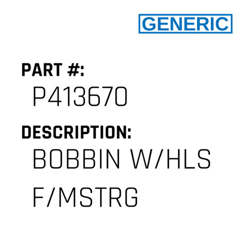 Bobbin W/Hls F/Mstrg - Generic #P413670