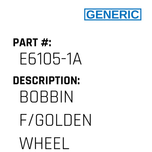 Bobbin F/Golden Wheel - Generic #E6105-1A