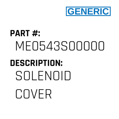 Solenoid Cover - Generic #ME0543S00000