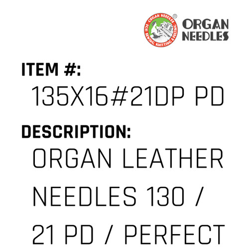 Organ Leather Needles 130 / 21 Pd / Perfect Durabilty Titanium For Industrial Sewing Machines - Organ Needle #135X16#21DP PD