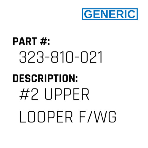 #2 Upper Looper F/Wg - Generic #323-810-021