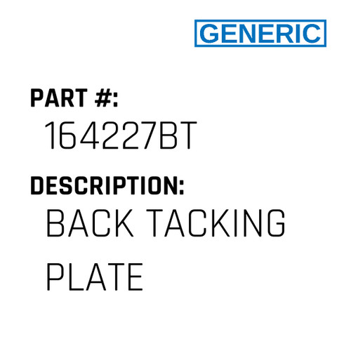 Back Tacking Plate - Generic #164227BT