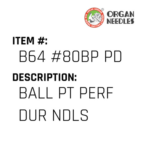 Ball Pt Perf Dur Ndls - Organ Needle #B64 #80BP PD
