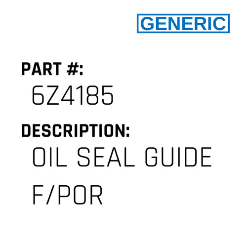 Oil Seal Guide F/Por - Generic #6Z4185
