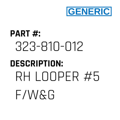 Rh Looper #5 F/W&G - Generic #323-810-012