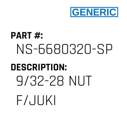 9/32-28 Nut F/Juki - Generic #NS-6680320-SP